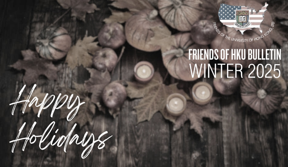 Friends of HKU Bulletin - Winter 2025 | Happy Thanksgiving